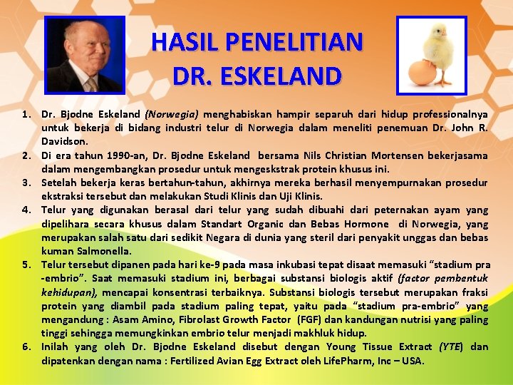 HASIL PENELITIAN DR. ESKELAND 1. Dr. Bjodne Eskeland (Norwegia) menghabiskan hampir separuh dari hidup
