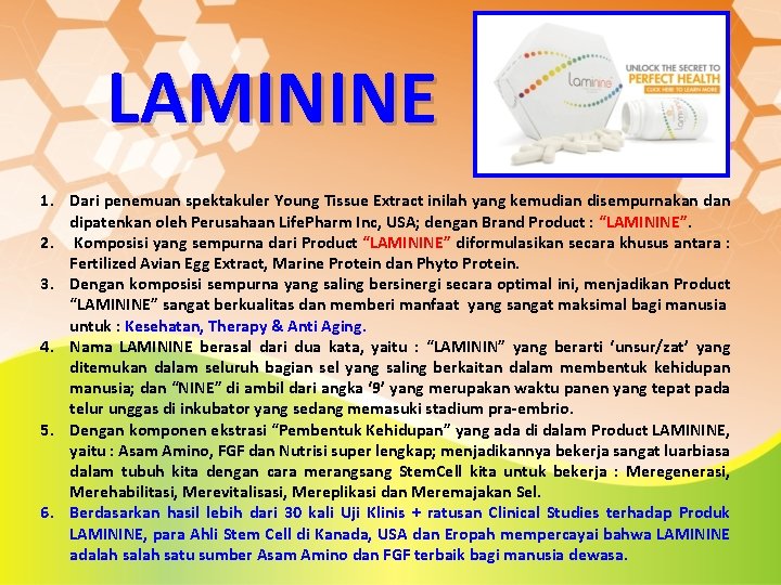 LAMININE 1. Dari penemuan spektakuler Young Tissue Extract inilah yang kemudian disempurnakan dipatenkan oleh
