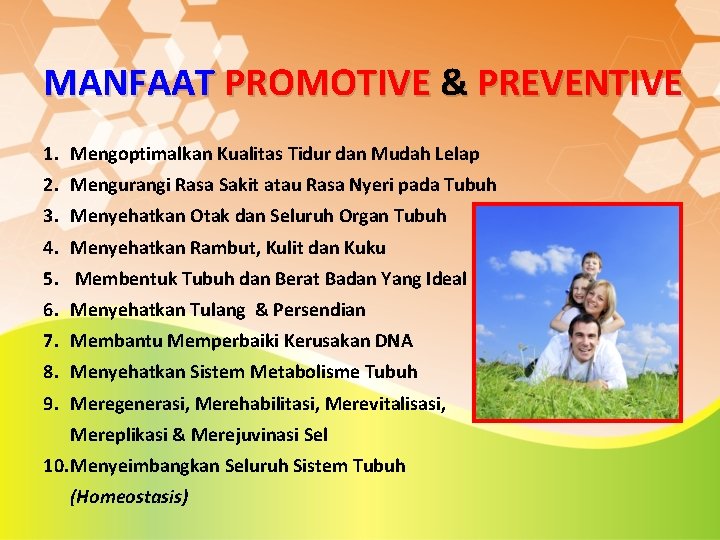 MANFAAT PROMOTIVE & PREVENTIVE 1. Mengoptimalkan Kualitas Tidur dan Mudah Lelap 2. Mengurangi Rasa MANFAAT PROMOTIVE & PREVENTIVE 1. Mengoptimalkan Kualitas Tidur dan Mudah Lelap 2. Mengurangi Rasa