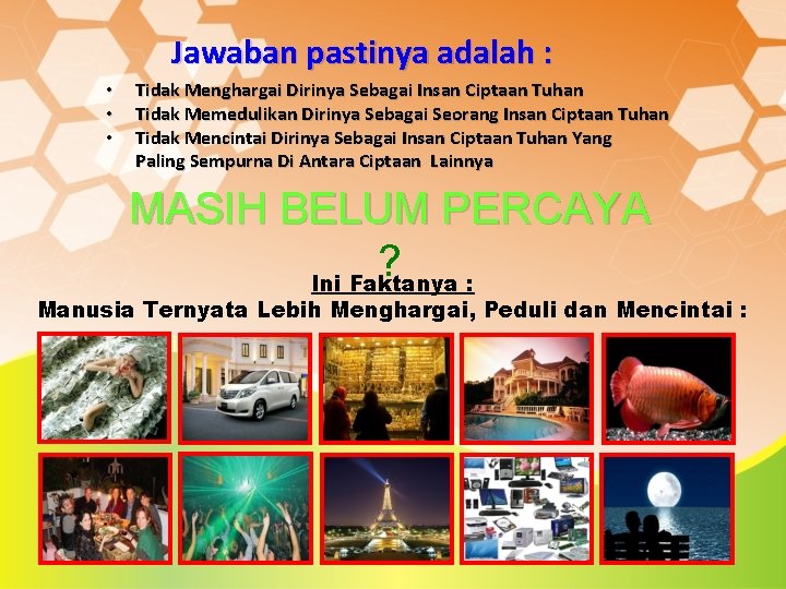 Jawaban pastinya adalah : • • • Tidak Menghargai Dirinya Sebagai Insan Ciptaan Tuhan Jawaban pastinya adalah : • • • Tidak Menghargai Dirinya Sebagai Insan Ciptaan Tuhan