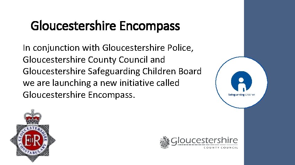 Gloucestershire Encompass In conjunction with Gloucestershire Police, Gloucestershire County Council and Gloucestershire Safeguarding Children