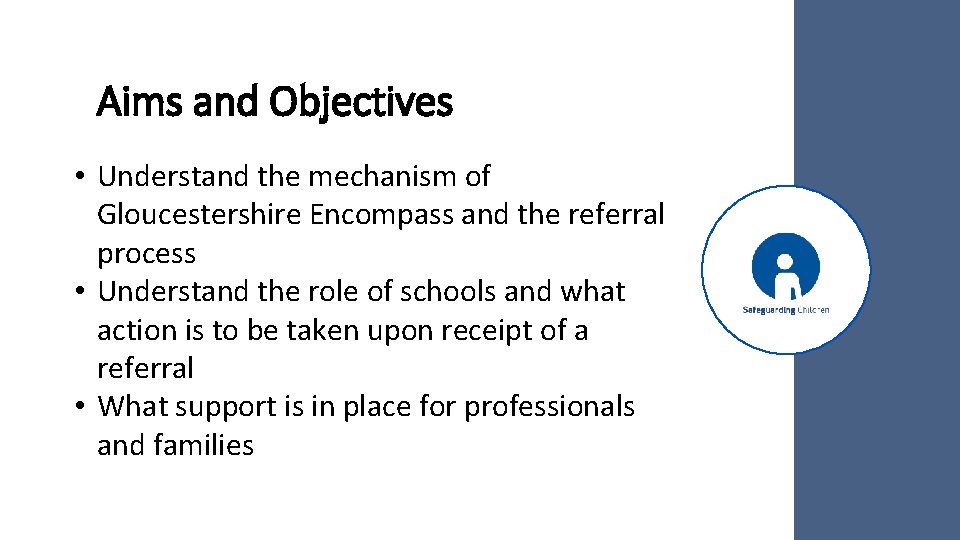 Aims and Objectives • Understand the mechanism of Gloucestershire Encompass and the referral process