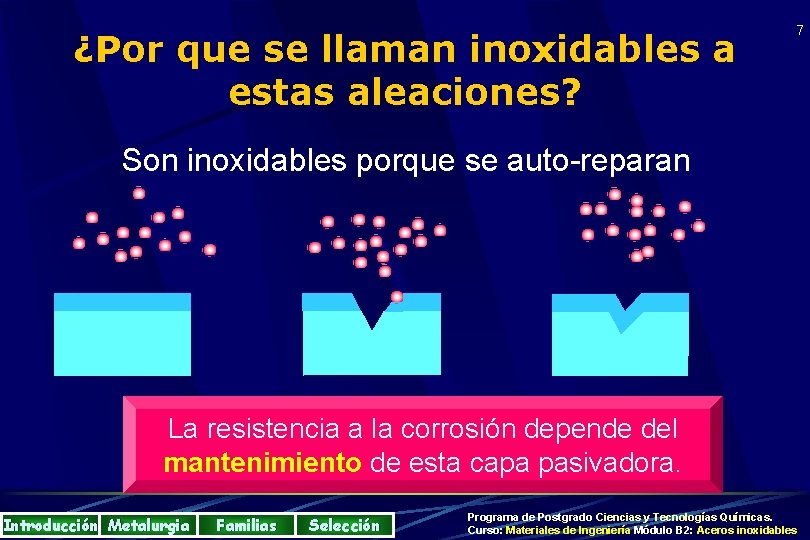 ¿Por que se llaman inoxidables a estas aleaciones? 7 Son inoxidables porque se auto-reparan