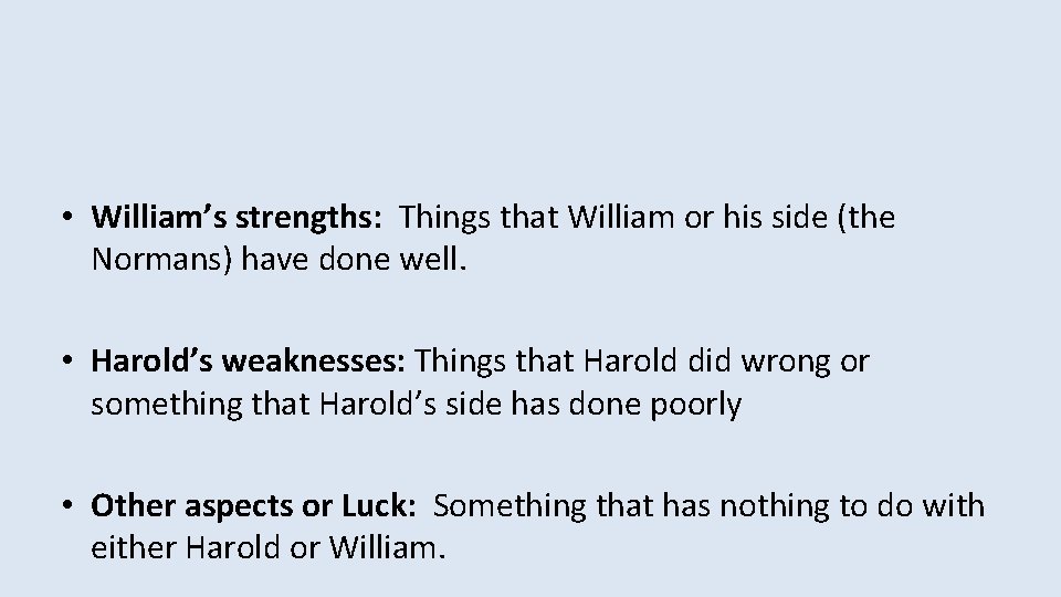  • William’s strengths: Things that William or his side (the Normans) have done