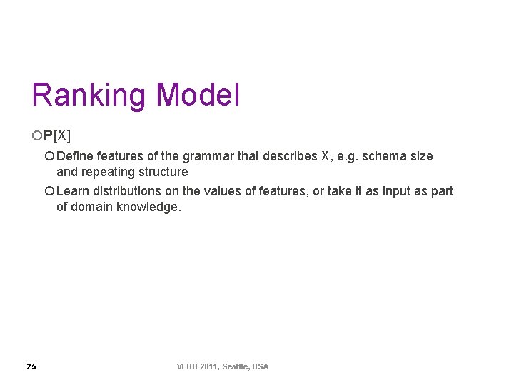 Ranking Model ¡P[X] ¡ Define features of the grammar that describes X, e. g.