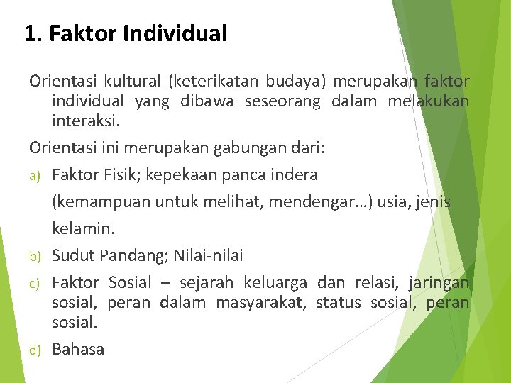 1. Faktor Individual Orientasi kultural (keterikatan budaya) merupakan faktor individual yang dibawa seseorang dalam