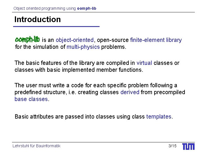 Object oriented programming using oomph-lib Introduction is an object-oriented, open-source finite-element library for the