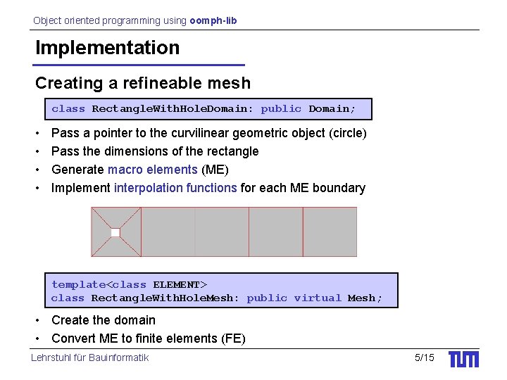 Object oriented programming using oomph-lib Implementation Creating a refineable mesh class Rectangle. With. Hole.