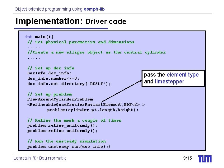 Object oriented programming using oomph-lib Implementation: Driver code int main(){ // Set physical parameters