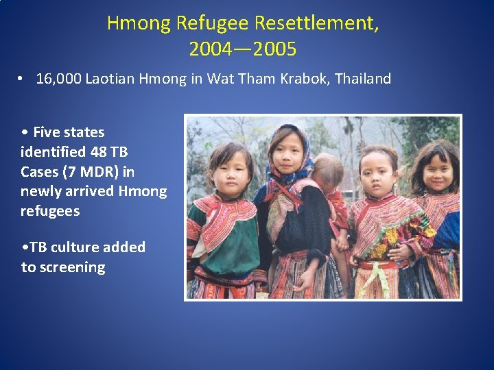 Hmong Refugee Resettlement, 2004— 2005 • 16, 000 Laotian Hmong in Wat Tham Krabok,