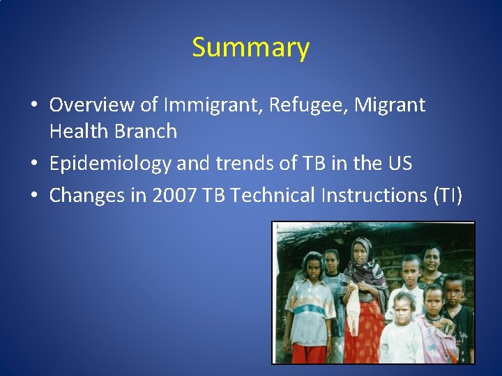 Summary • Overview of Immigrant, Refugee, Migrant Health Branch • Epidemiology and trends of
