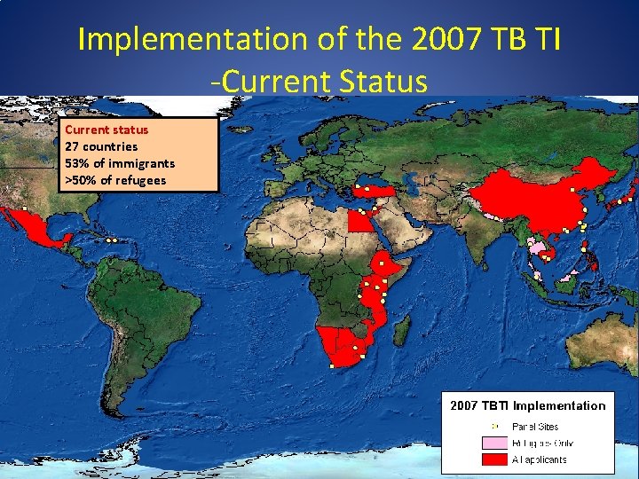 Implementation of the 2007 TB TI -Current Status Current status 27 countries 53% of