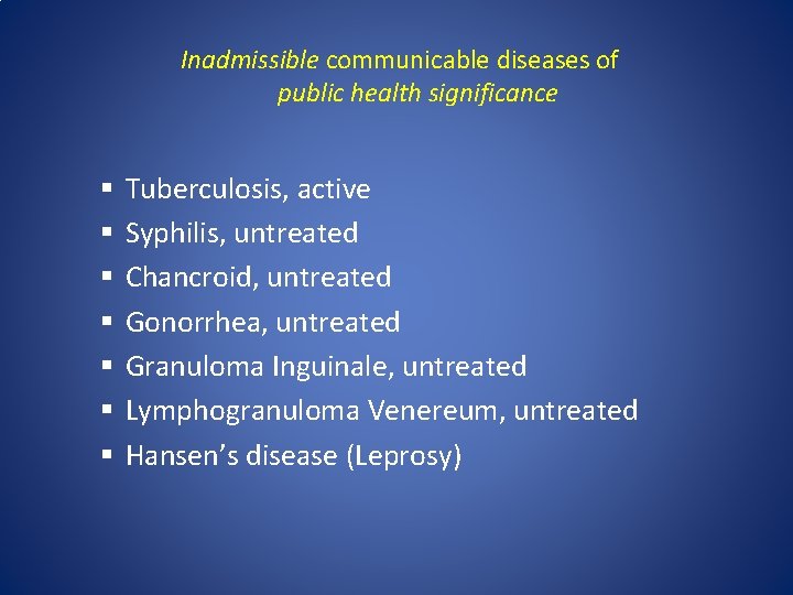 Inadmissible communicable diseases of public health significance § § § § Tuberculosis, active Syphilis,
