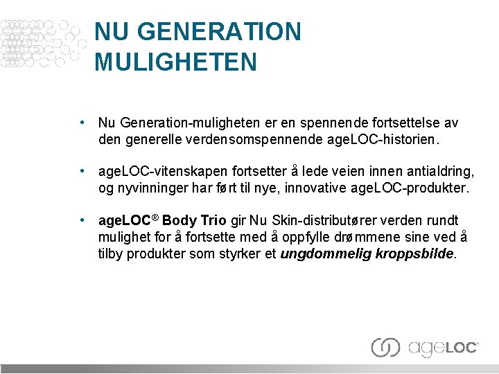 NU GENERATION MULIGHETEN • Nu Generation-muligheten er en spennende fortsettelse av den generelle verdensomspennende