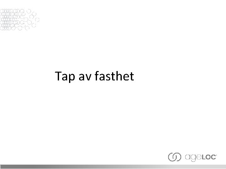 Tap av fasthet 