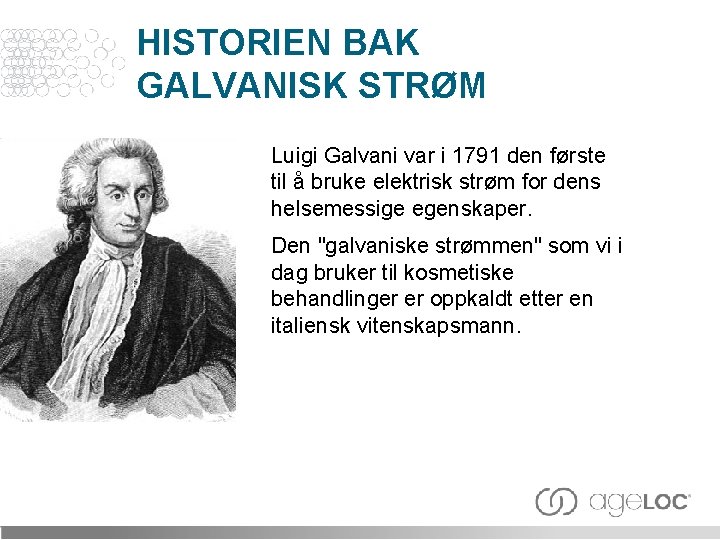 HISTORIEN BAK GALVANISK STRØM Luigi Galvani var i 1791 den første til å bruke