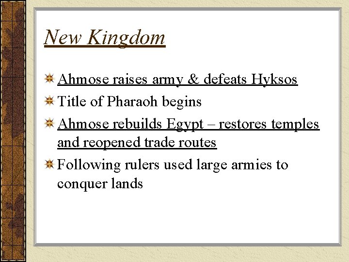 New Kingdom Ahmose raises army & defeats Hyksos Title of Pharaoh begins Ahmose rebuilds