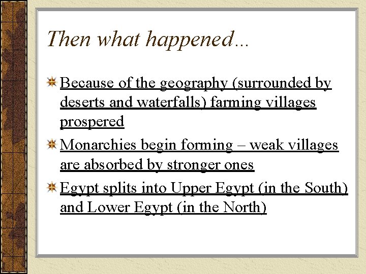 Then what happened… Because of the geography (surrounded by deserts and waterfalls) farming villages