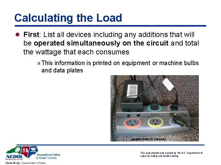 Calculating the Load l First: List all devices including any additions that will be
