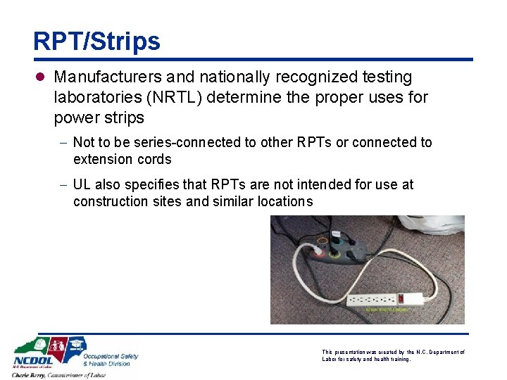 RPT/Strips l Manufacturers and nationally recognized testing laboratories (NRTL) determine the proper uses for