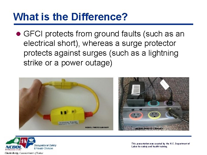 What is the Difference? l GFCI protects from ground faults (such as an electrical