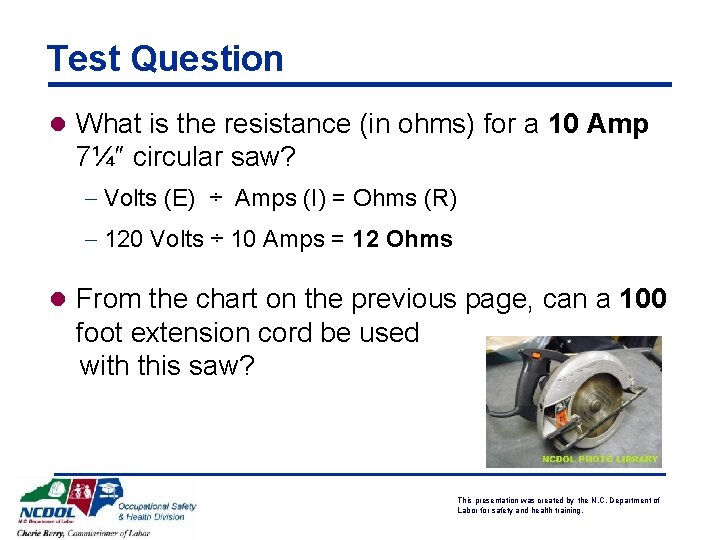 Test Question l What is the resistance (in ohms) for a 10 Amp 7¼″