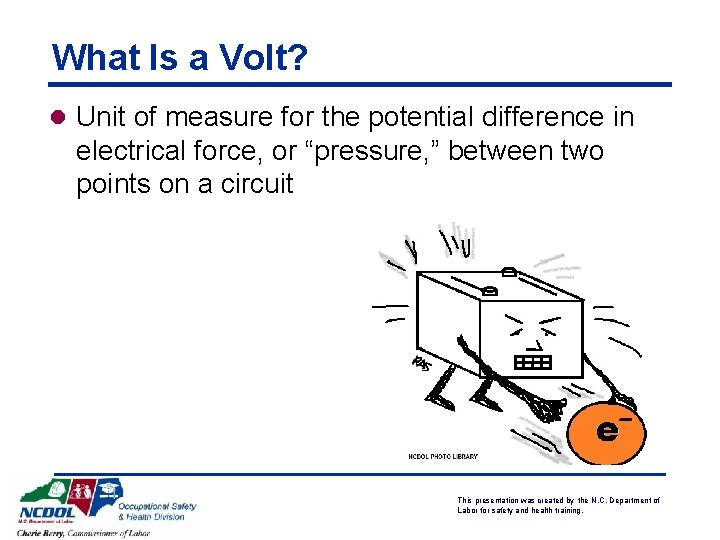 What Is a Volt? l Unit of measure for the potential difference in electrical