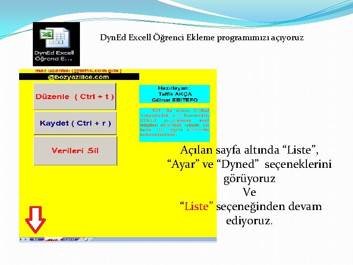 Dyn. Ed Excell Öğrenci Ekleme programımızı açıyoruz Açılan sayfa altında “Liste”, “Ayar” ve “Dyned”