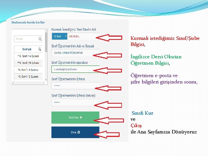 Kurmak istediğimiz Sınıf/Şube Bilgisi, İngilizce Dersi Okutan Öğretmen Bilgisi, Öğretmen e-posta ve şifre bilgileri