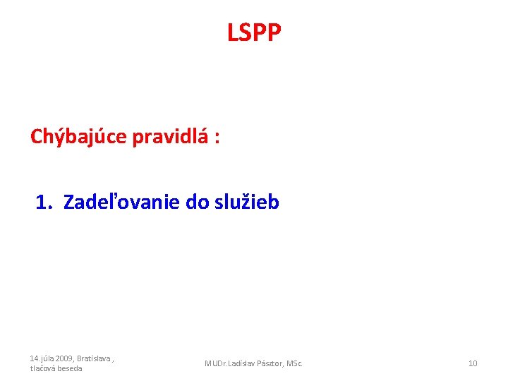 LSPP Chýbajúce pravidlá : 1. Zadeľovanie do služieb 14. júla 2009, Bratislava , tlačová