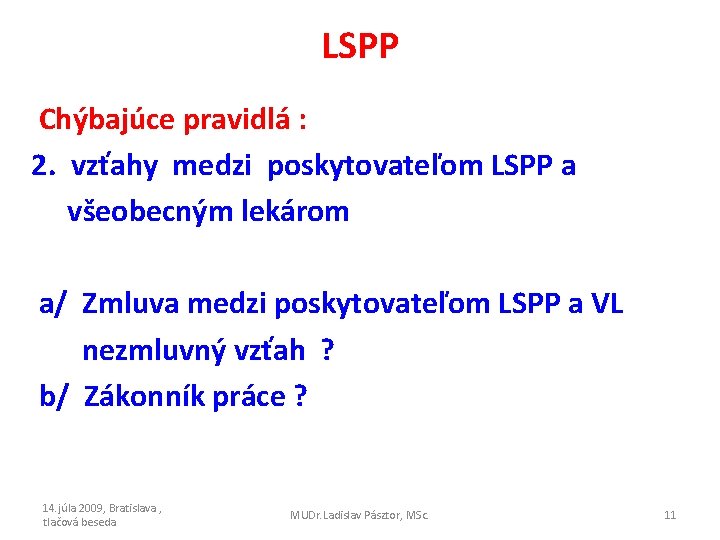 LSPP Chýbajúce pravidlá : 2. vzťahy medzi poskytovateľom LSPP a všeobecným lekárom a/ Zmluva