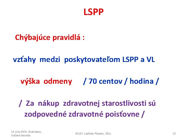 LSPP Chýbajúce pravidlá : vzťahy medzi poskytovateľom LSPP a VL výška odmeny / 70