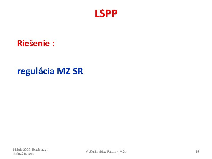 LSPP Riešenie : regulácia MZ SR 14. júla 2009, Bratislava , tlačová beseda MUDr.