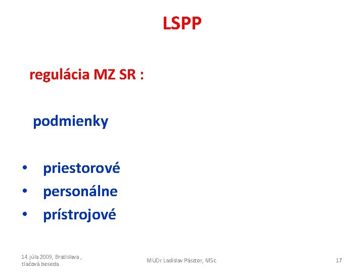 LSPP regulácia MZ SR : podmienky • priestorové • personálne • prístrojové 14. júla