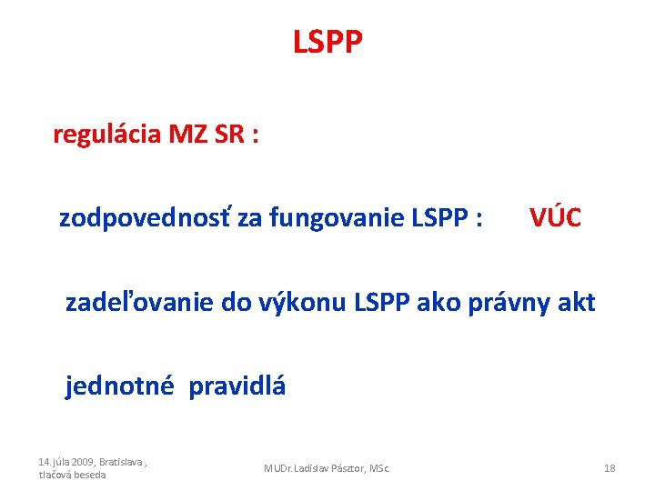 LSPP regulácia MZ SR : zodpovednosť za fungovanie LSPP : VÚC zadeľovanie do výkonu