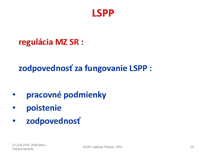 LSPP regulácia MZ SR : zodpovednosť za fungovanie LSPP : • • • pracovné