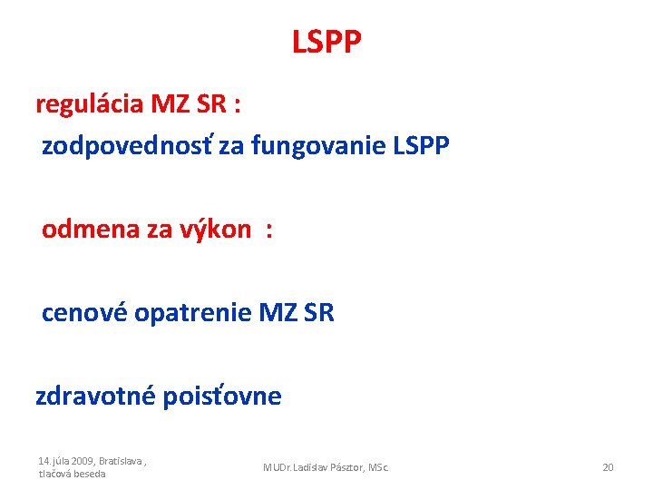 LSPP regulácia MZ SR : zodpovednosť za fungovanie LSPP odmena za výkon : cenové