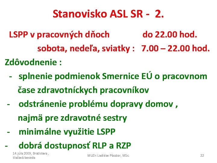 Stanovisko ASL SR - 2. LSPP v pracovných dňoch do 22. 00 hod. sobota,