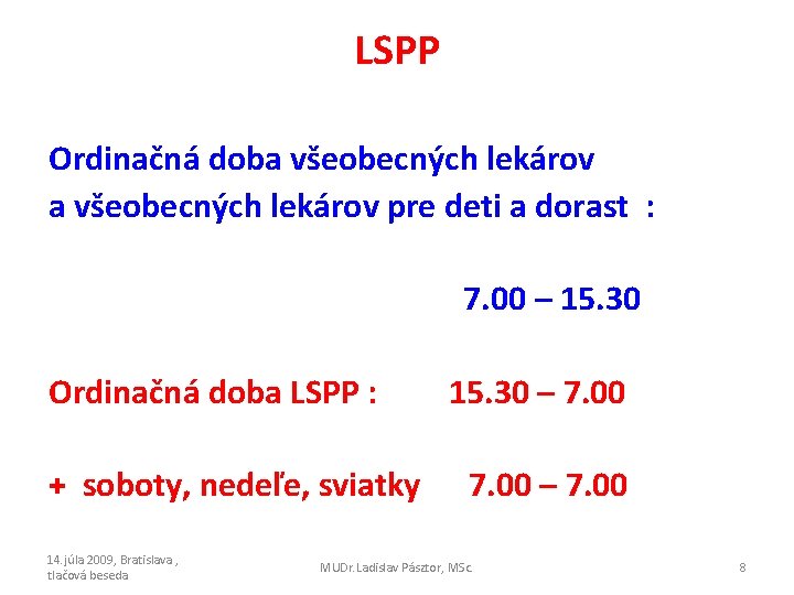 LSPP Ordinačná doba všeobecných lekárov pre deti a dorast : 7. 00 – 15.