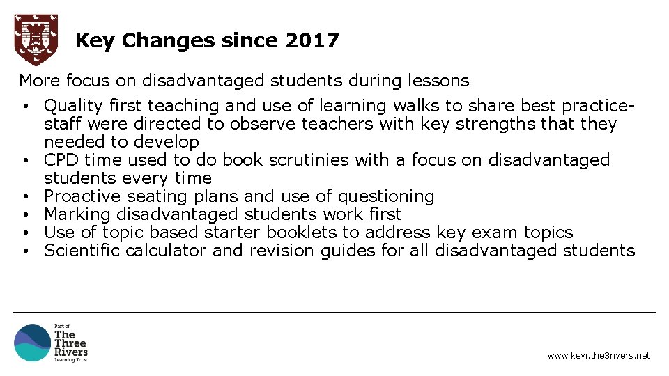 Key Changes since 2017 More focus on disadvantaged students during lessons • Quality first
