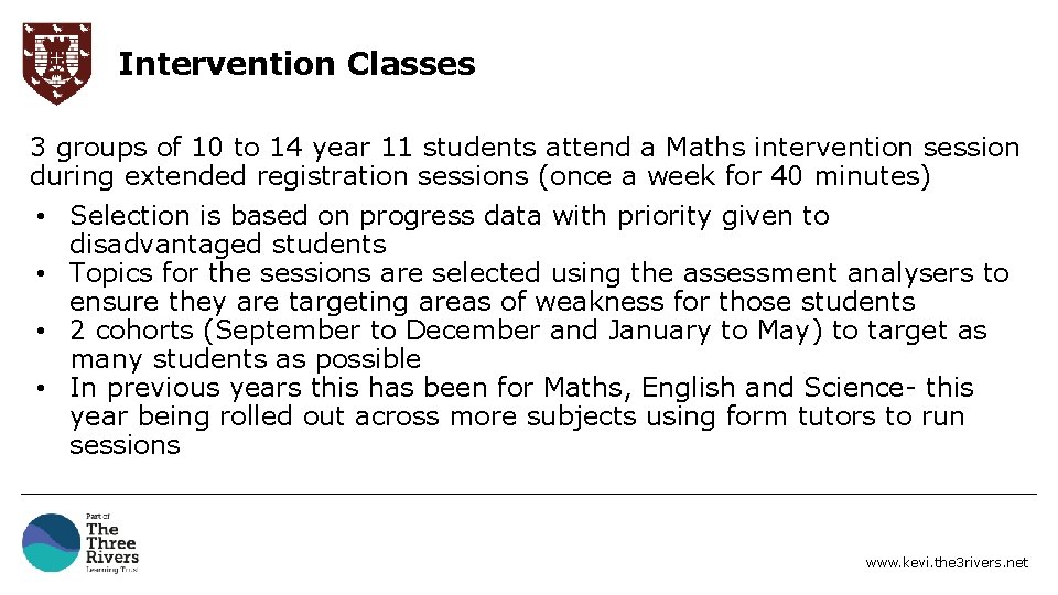 Intervention Classes 3 groups of 10 to 14 year 11 students attend a Maths