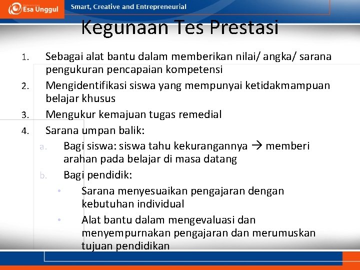 Kegunaan Tes Prestasi Sebagai alat bantu dalam memberikan nilai/ angka/ sarana pengukuran pencapaian kompetensi