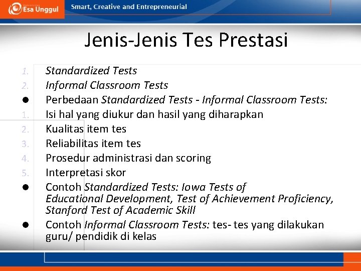 Jenis-Jenis Tes Prestasi 1. 2. 3. 4. 5. Standardized Tests Informal Classroom Tests Perbedaan