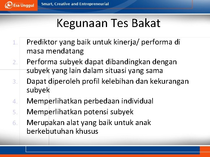 Kegunaan Tes Bakat 1. 2. 3. 4. 5. 6. Prediktor yang baik untuk kinerja/