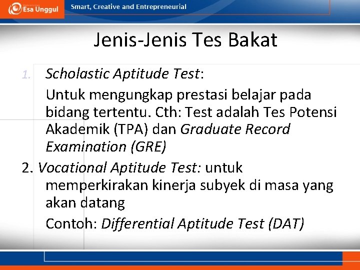 Jenis-Jenis Tes Bakat Scholastic Aptitude Test: Untuk mengungkap prestasi belajar pada bidang tertentu. Cth: