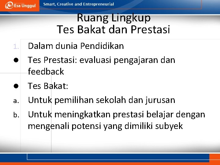 Ruang Lingkup Tes Bakat dan Prestasi 1. a. b. Dalam dunia Pendidikan Tes Prestasi: