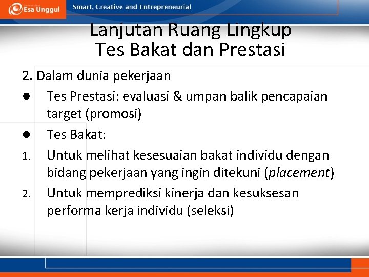 Lanjutan Ruang Lingkup Tes Bakat dan Prestasi 2. Dalam dunia pekerjaan Tes Prestasi: evaluasi