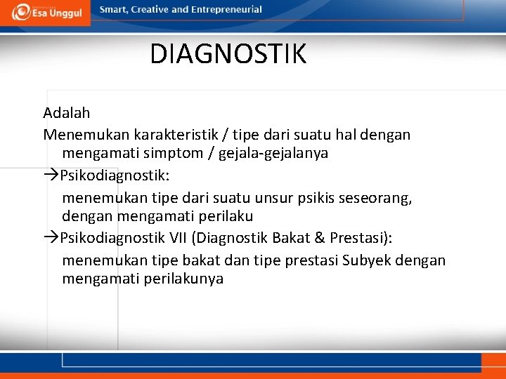 DIAGNOSTIK Adalah Menemukan karakteristik / tipe dari suatu hal dengan mengamati simptom / gejala-gejalanya