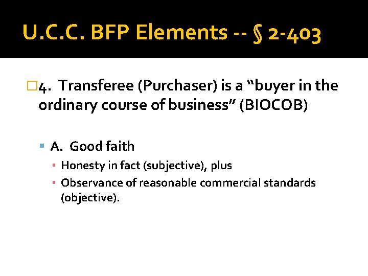 U. C. C. BFP Elements -- § 2 -403 � 4. Transferee (Purchaser) is