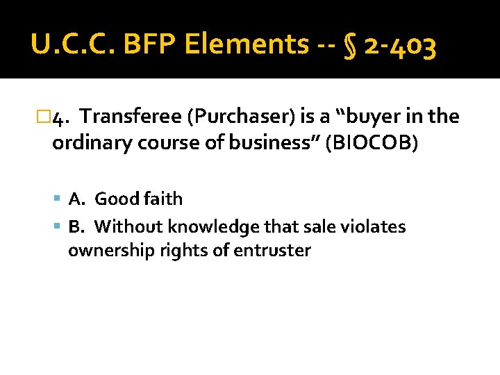 U. C. C. BFP Elements -- § 2 -403 � 4. Transferee (Purchaser) is